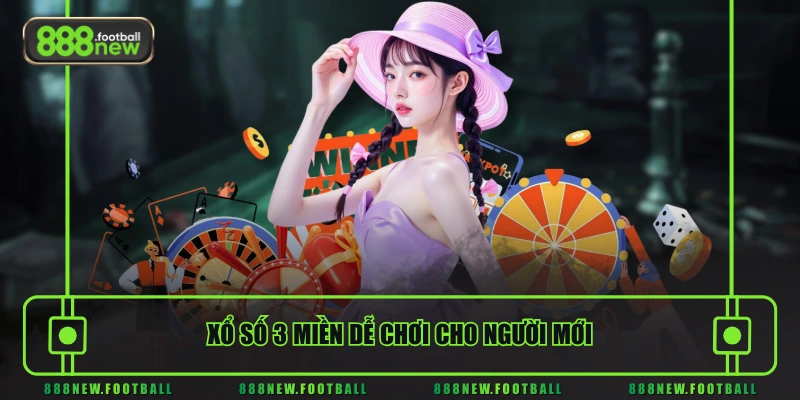 Xổ Số 3 Xổ số 3 miền dễ chơi cho người mới